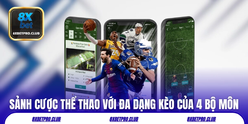 Sảnh cược thể thao với đa dạng kèo của 4 bộ môn