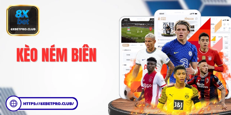 Kèo Ném Biên 8xbet – Kèo phụ thú vị trong bóng đá