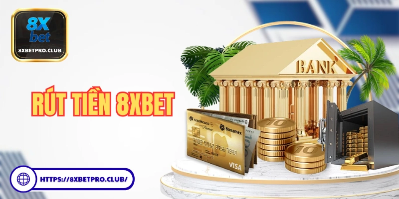 Rút tiền 8xbet nhanh chóng, an toàn trong 5 phút